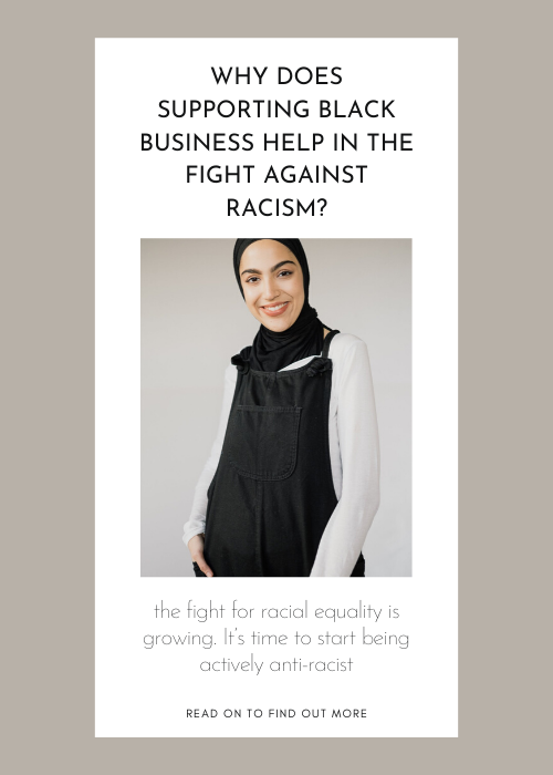 Why does supporting black business help in the fight against racism?