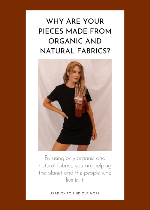 Why are your pieces made from organic and natural fabrics?