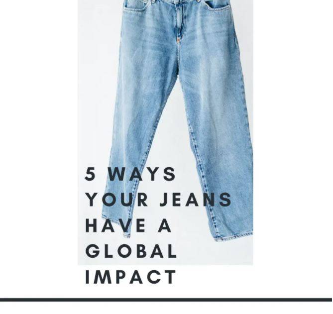 5 ways your jeans have a global impact